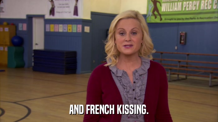 AND FRENCH KISSING.  