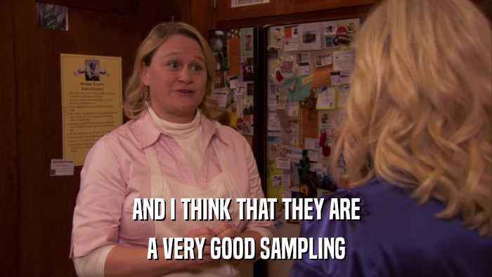 AND I THINK THAT THEY ARE A VERY GOOD SAMPLING 