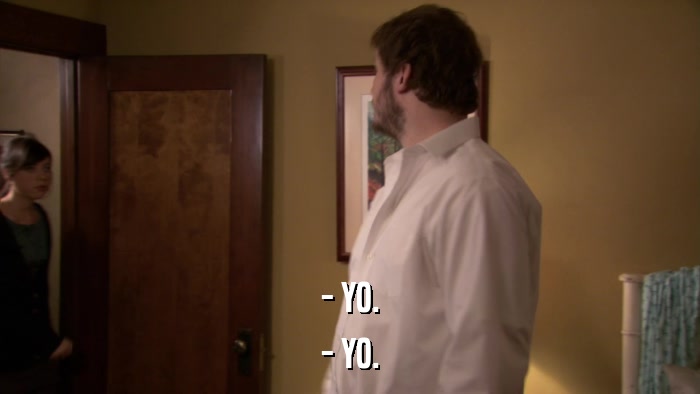 - YO. - YO. 