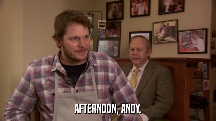 AFTERNOON, ANDY.  