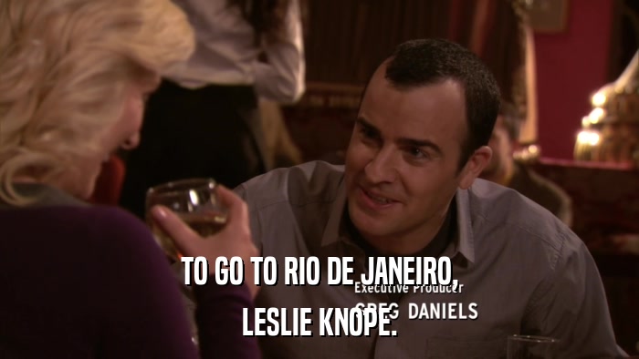 TO GO TO RIO DE JANEIRO, LESLIE KNOPE. 