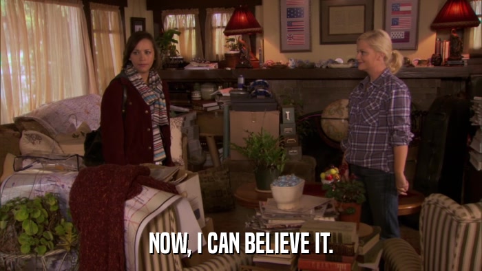 NOW, I CAN BELIEVE IT.  