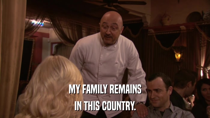MY FAMILY REMAINS IN THIS COUNTRY. 