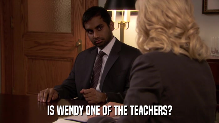 IS WENDY ONE OF THE TEACHERS?  