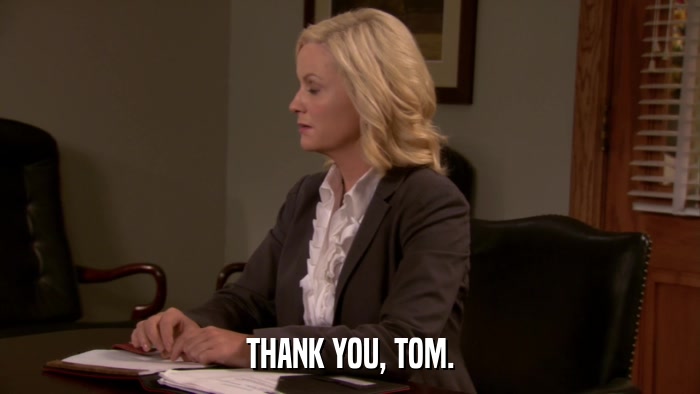 THANK YOU, TOM.  