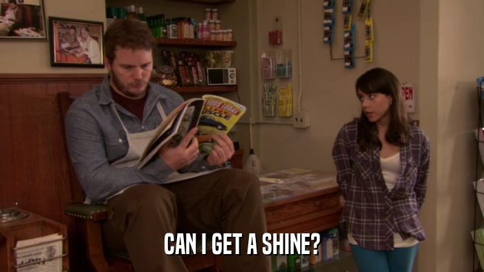 CAN I GET A SHINE?  