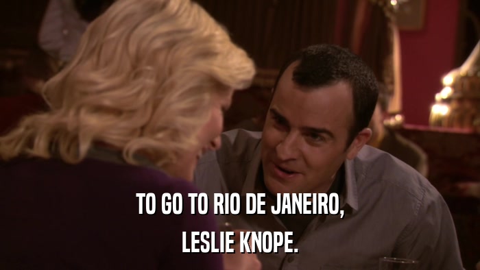 TO GO TO RIO DE JANEIRO, LESLIE KNOPE. 