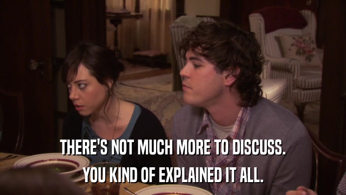 THERE'S NOT MUCH MORE TO DISCUSS. YOU KIND OF EXPLAINED IT ALL. 