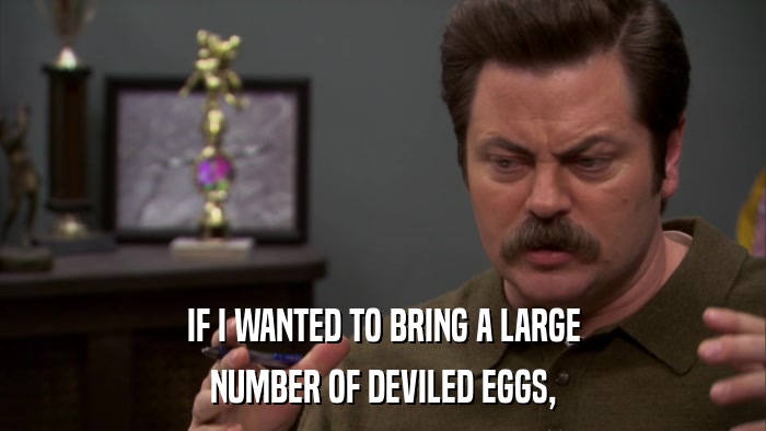 IF I WANTED TO BRING A LARGE NUMBER OF DEVILED EGGS, 