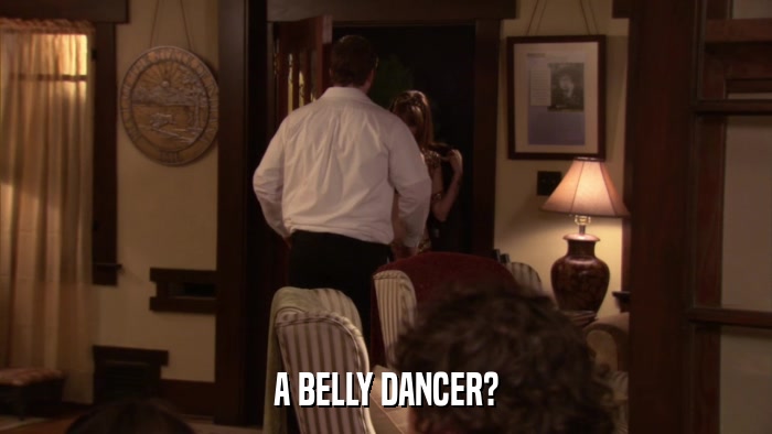 A BELLY DANCER?  