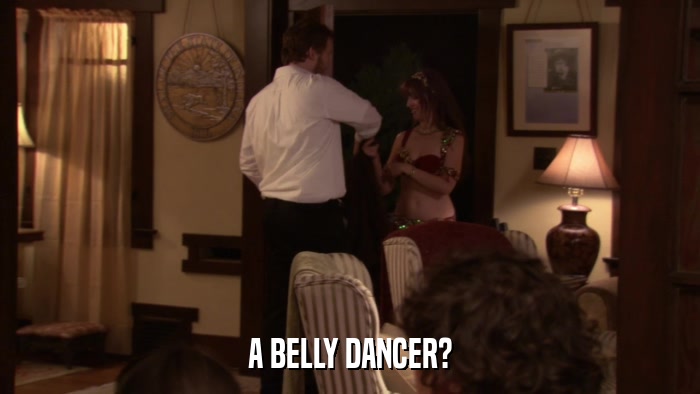 A BELLY DANCER?  