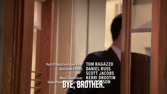 BYE, BROTHER.  