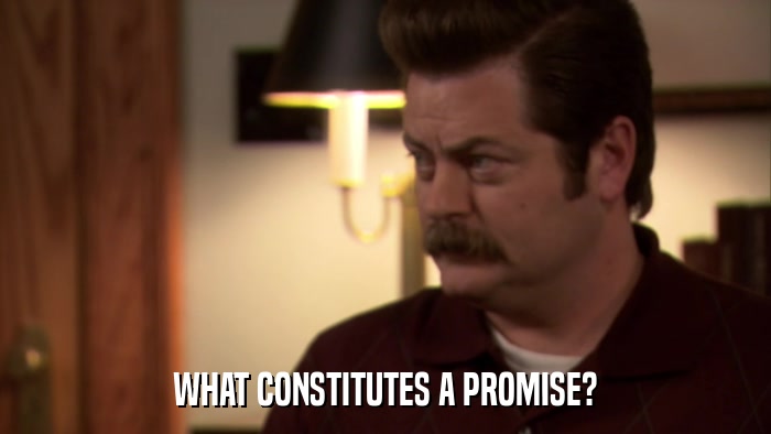 WHAT CONSTITUTES A PROMISE?  
