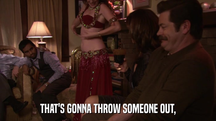 THAT'S GONNA THROW SOMEONE OUT,  