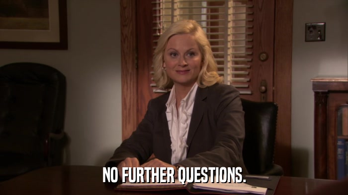 NO FURTHER QUESTIONS.  