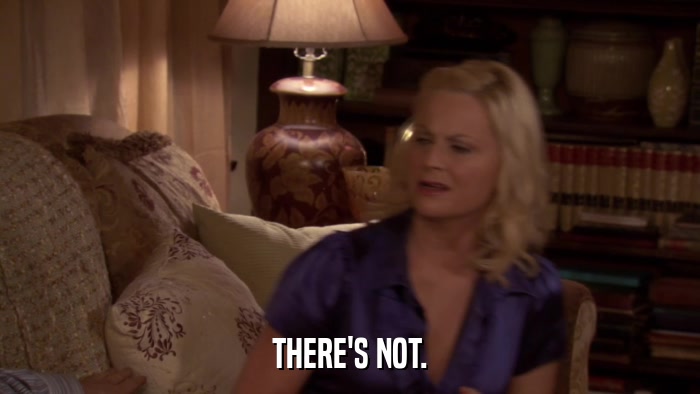 THERE'S NOT.  