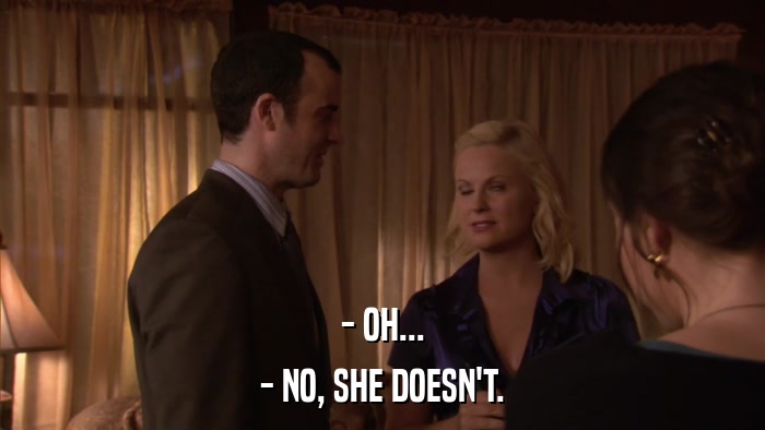 - OH... - NO, SHE DOESN'T. 