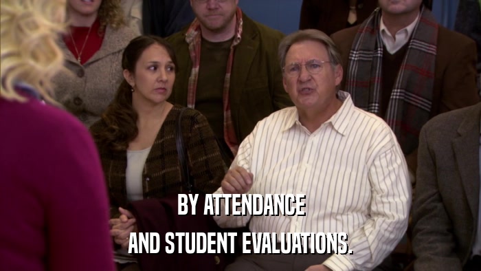 BY ATTENDANCE AND STUDENT EVALUATIONS. 