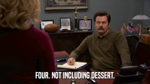 FOUR. NOT INCLUDING DESSERT.  