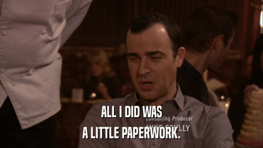 ALL I DID WAS A LITTLE PAPERWORK. 