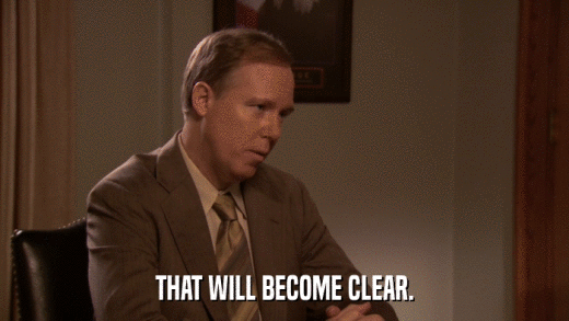 THAT WILL BECOME CLEAR.  