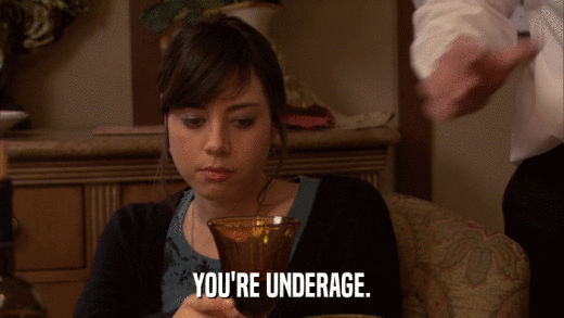 YOU'RE UNDERAGE.  
