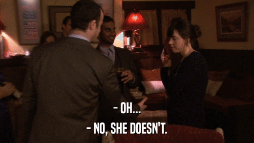 - OH... - NO, SHE DOESN'T. 