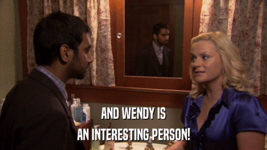 AND WENDY IS AN INTERESTING PERSON! 