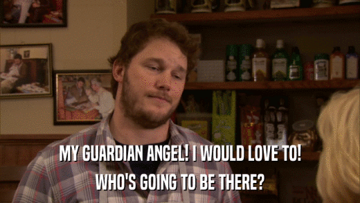MY GUARDIAN ANGEL! I WOULD LOVE TO! WHO'S GOING TO BE THERE? 