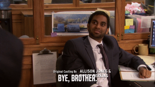 BYE, BROTHER.  