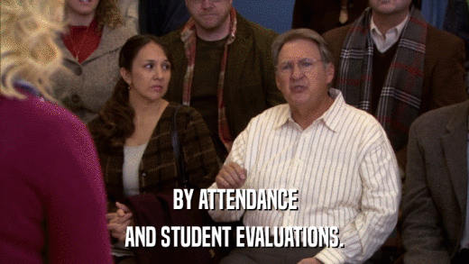 BY ATTENDANCE AND STUDENT EVALUATIONS. 