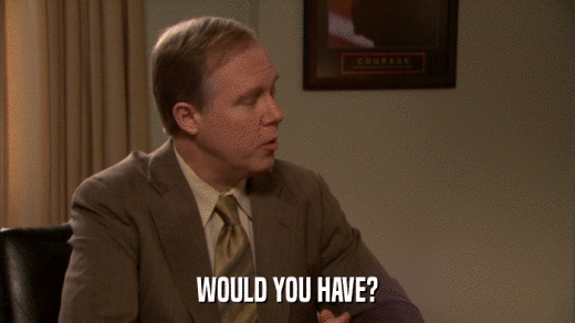 WOULD YOU HAVE?  