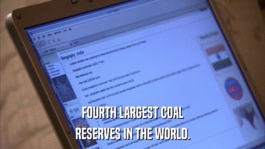 FOURTH LARGEST COAL RESERVES IN THE WORLD. 