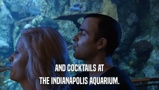 AND COCKTAILS AT THE INDIANAPOLIS AQUARIUM. 