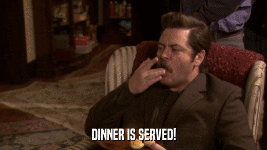 DINNER IS SERVED!  