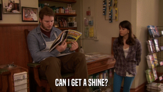 CAN I GET A SHINE?  