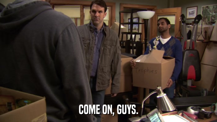 COME ON, GUYS.  