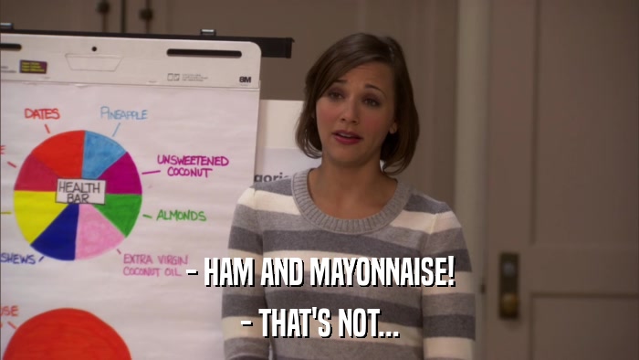 - HAM AND MAYONNAISE! - THAT'S NOT... 