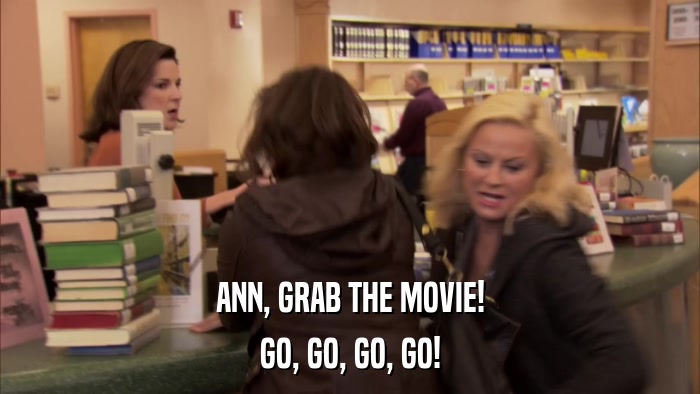 ANN, GRAB THE MOVIE! GO, GO, GO, GO! 