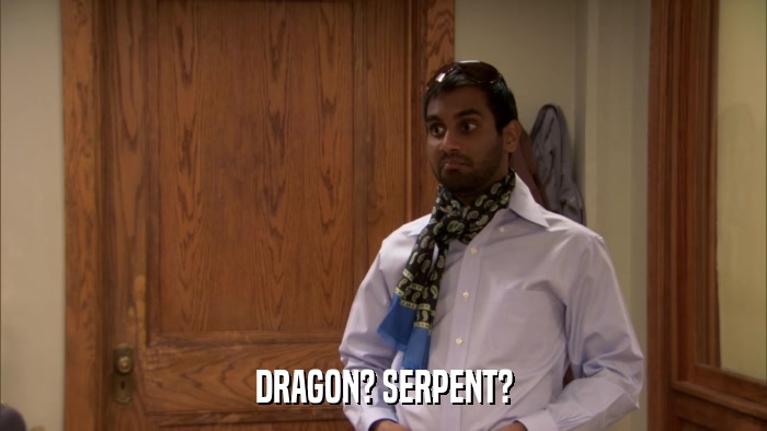 DRAGON? SERPENT?  