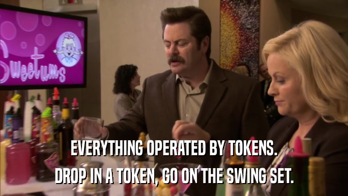 EVERYTHING OPERATED BY TOKENS. DROP IN A TOKEN, GO ON THE SWING SET. 