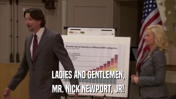 LADIES AND GENTLEMEN, MR. NICK NEWPORT, JR! 