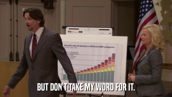 BUT DON'T TAKE MY WORD FOR IT.  