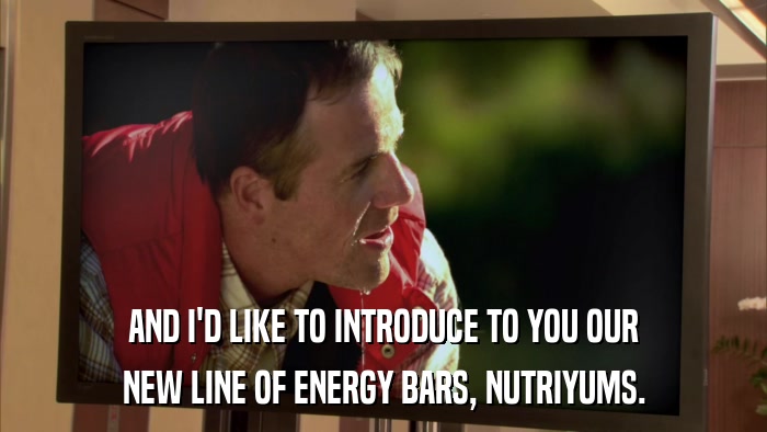 AND I'D LIKE TO INTRODUCE TO YOU OUR NEW LINE OF ENERGY BARS, NUTRIYUMS. 