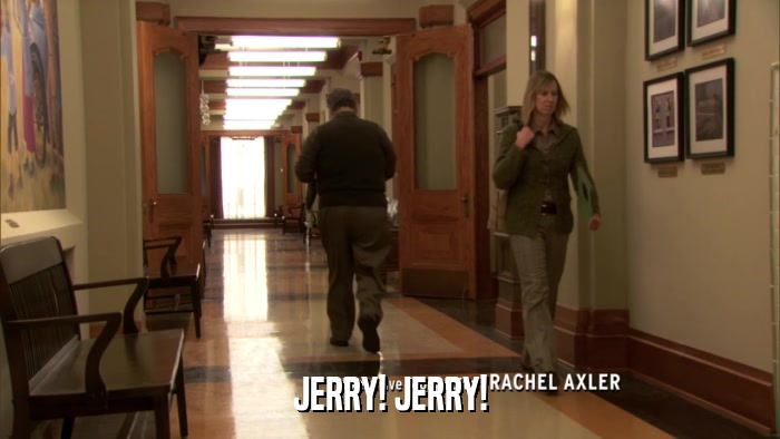 JERRY! JERRY!  