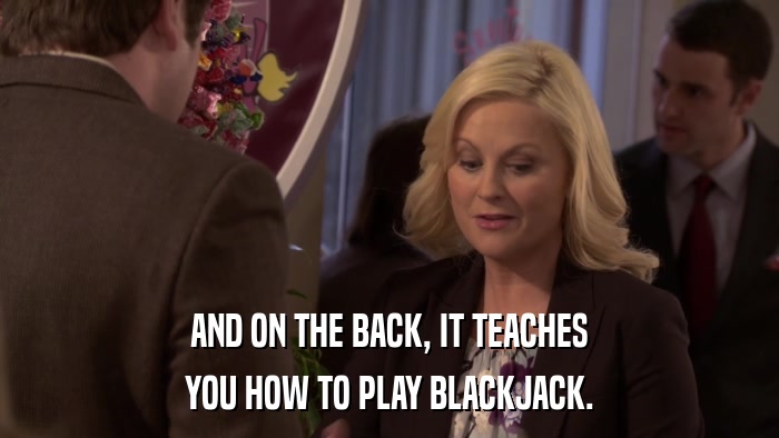 AND ON THE BACK, IT TEACHES YOU HOW TO PLAY BLACKJACK. 