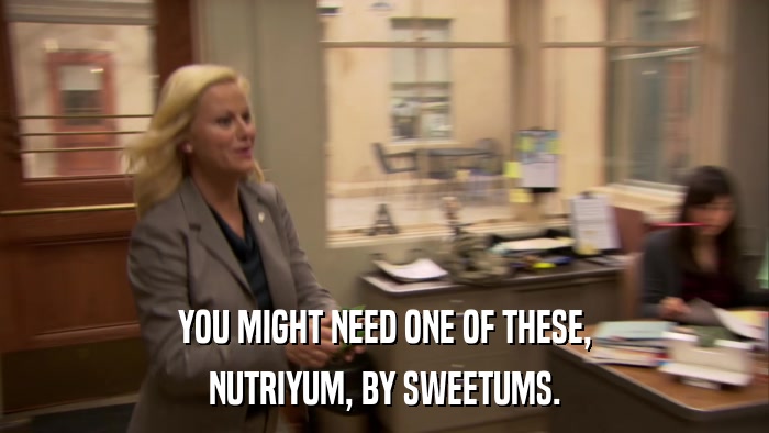 YOU MIGHT NEED ONE OF THESE, NUTRIYUM, BY SWEETUMS. 