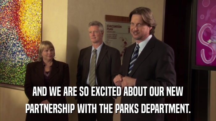 AND WE ARE SO EXCITED ABOUT OUR NEW PARTNERSHIP WITH THE PARKS DEPARTMENT. 