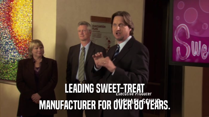 LEADING SWEET-TREAT MANUFACTURER FOR OVER 80 YEARS. 