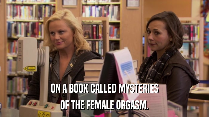 ON A BOOK CALLED MYSTERIES OF THE FEMALE ORGASM. 